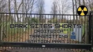 Dark Sites Shorts: Droitwich Transmitting Station Part 1