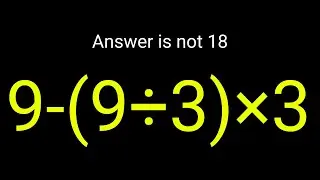 9-(9&divide;3)&times;3  = ❓ Only Geniuses Can Solve This Order of Operations Questio