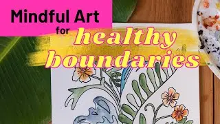 Mindful Art Practice for Healthy Boundaries
