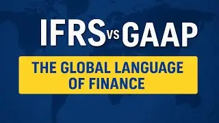 IFRS vs GAAP || Accounting Standards || The Global Language of Finance Explained