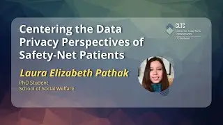 CLTC 2021 Research Exchange: Centering the Data Privacy Perspectives of Safety-Net Patients