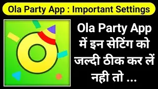 जल्दी करो!...Ola Party ki yeh setting ko jaldi thik kar lo|Ola Party App Setting|Ola Party Settings|