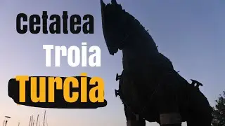 Turcia Cetatea Troia Stramtoarea Dardanele  ,O legenda ,Un calator si o istorie de 4 mii de ani