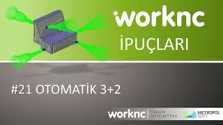 WorkNC İpu&ccedil;ları | İpucu #21 OTOMATİK 3+2