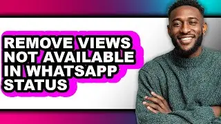 How to Remove Views Not Available in Whatsapp Status (updated)