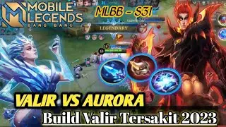 Valir Vs Aurora, Build Valir Tersakit 2023, MOBILE LEGEND‼️MLBB - S31, Naik Legend🗿VALIR GAMEPLAY🔥