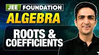 Quadratic Equations | Algebra | JEE Foundation | Arvind Kalia #jeefoundation #jee