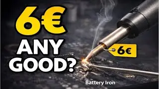I Tested a 6&euro; Battery Soldering Iron&hellip; Here&rsquo;s the Truth