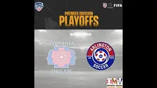 UPSL DMV SOUTH PLAYOFFS LIVE:  Virginia Dream vs Arlington SA