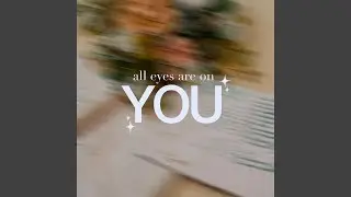 All Eyes Are on You