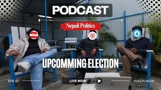Podcast: Nepal Politics Unfiltered 🇳🇵 | Truth, Power & Upcoming Elections