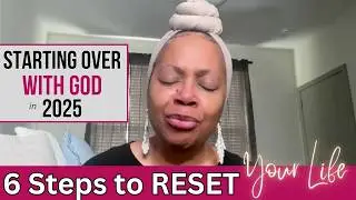 How to Start Over with God 2025 | Reset Your Life