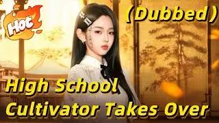 🆕High School Cultivator Takes Over（Dubbed）【Wonderful Drama】#drama