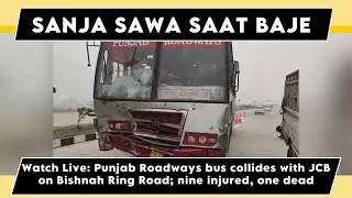 Watch: Punjab Roadways bus collides with JCB on Bishnah Ring Road; nine injured, one dead