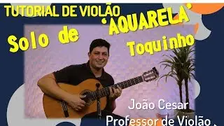 Solo de 'Aquarela' - Toquinho - Tutorial de violão