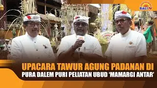 UPACARA TAWUR AGUNG PADANAN DI PURA DALEM PURI PELIATAN UBUD ‘MAMARGI ANTAR’