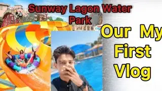 | My First Vlog||Sunway Lagoon WaterPark & Full Enjoyment|