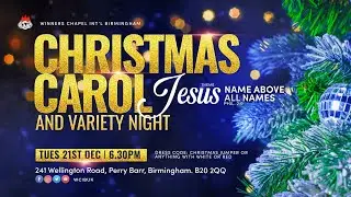 CHRISTMAS CAROL AND VARIETY NIGHT  | 21ST December, 2021 | Winners Chapel Birmingham UK
