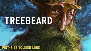 Treebeard the Ent | Pint-size Tolkien Lore - Middle-earth Explained