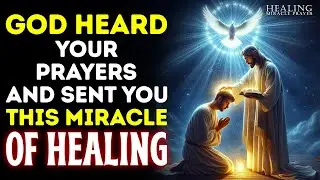 Just 7 Minutes! Receive Your Miracle of Healing | Powerful Prayer For Family Restoration