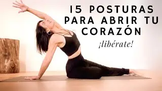 15 POSTURAS PARA ABRIR EL CORAZÓN. Flexibilidad Pulmonar, Liberación emocional.