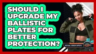 Should I Upgrade My Ballistic Plates For Better Protection? - Tactical Locker Experts