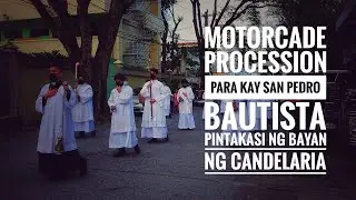Candle Fest 2022 Motorcade Procession para kay San Pedro Bautista pintakasi ng bayan ng Candelaria