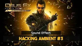 Deus Ex: Human Revolution | Hacking Ambient #3 [Sound Effect]