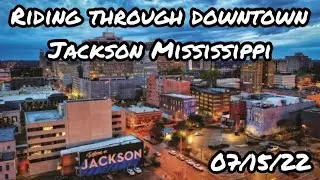 CITY TOUR - DOWNTOWN JACKSON MISSISSIPPI (07/15/22)
