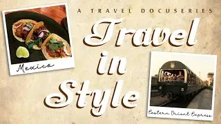 Travel In Style / Mexico And The Eastern Orient Express / Travel Docuseries 1