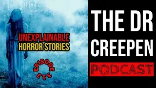 Podcast Episode 313: Unexplainable Horror Stories