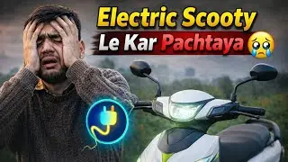 Electric Scooty Lekar Kardi Sabse Badi Galti 😭⚡ | Sach Jaan Kar Aap Bhi Soch Mein Pad Jaoge