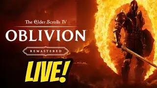 Oblivion Remastered - LIVE STREAM!