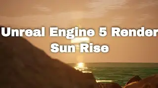 Unreal Engine 5 Render - Sun Rise