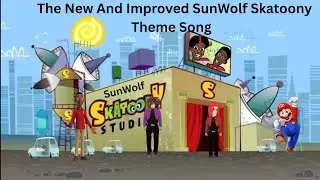 The New And Improved SunWolf Skatoony Theme Song