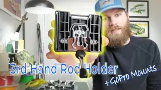 3rd Hand Rod Holder + GoPro Mounts