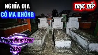 Đêm giao Thừa 2026 Tại Nghĩa Trang ớn lạnh