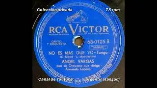 ÁNGEL VARGAS - ARMANDO LACAVA - NO ES MÁS QUE YO - TANGO
