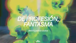 Destruyendo Autos - De profesión, fantasma (Letra)
