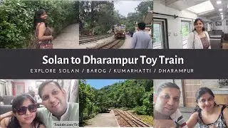 Solan to Dharampur Toy Train | Explore Solan / Barog / Kumarhatti / Dharampur Railway Stations