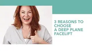 3 Reasons to Choose a Deep Plane Facelift