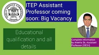 ITEP Assistant Professor(OES-I)coming soon:BigVacancy #opsc#B.Ed#NET#M.Ed#Ph.D#Govt.Job#teaching ssb