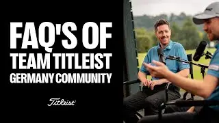 FAQ's of Team Titleist Germany Community | Titleist Podcast