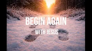 I Begin Again with Jesus | New Year Christian Worship