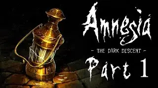 Amnesia: The Dark Descent &ndash; Part 1 | THE DESCENT BEGINS... | Blind Gameplay Walkthrough