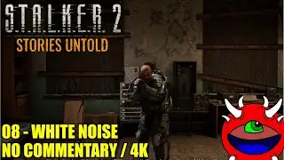 STALKER 2 Stories Untold Gameplay - 08 White Noise - No Commentary