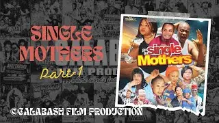 Single Mothers Part - 1... Calabash MoviesMusic
