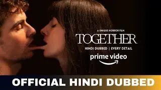 Together 2025 Hindi Dubbed & Every Details | Together Trailer Hindi | Amazon Prime Video