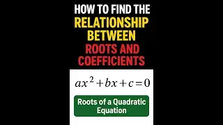 How to Find the Relationship Between Roots and Coefficients of a Quadratic Equation