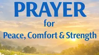 Daily Prayer for Peace, Comfort, Direction & Strength